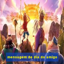 mensagem de dia do amigo