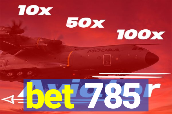 bet 785