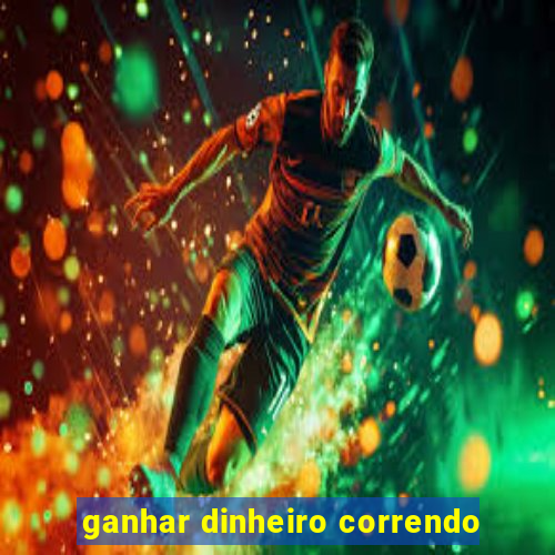 ganhar dinheiro correndo