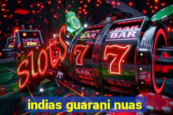 indias guarani nuas