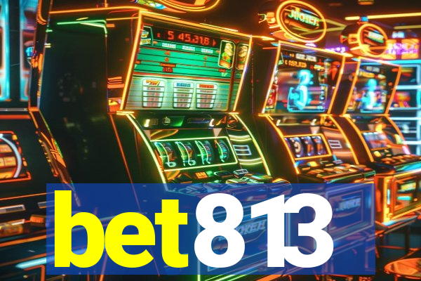 bet813