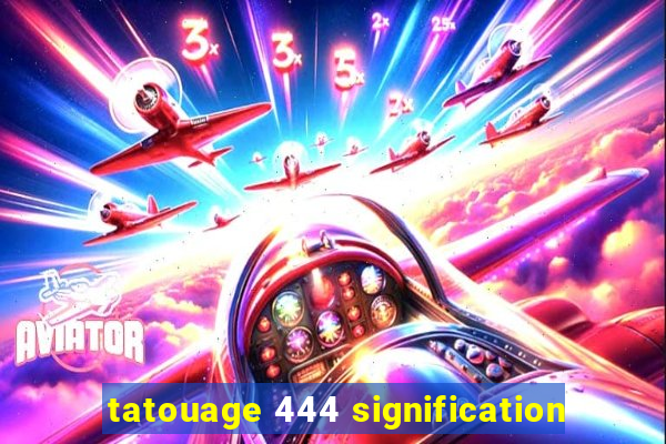 tatouage 444 signification