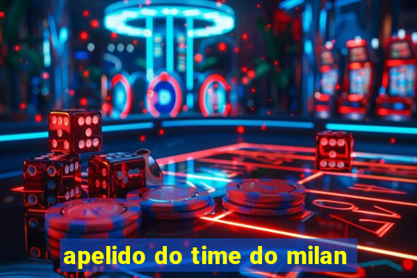 apelido do time do milan