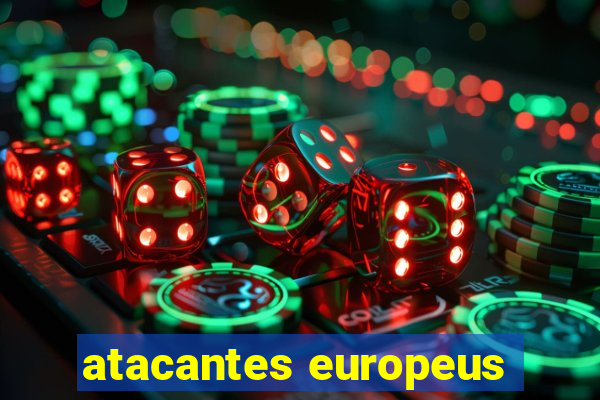 atacantes europeus