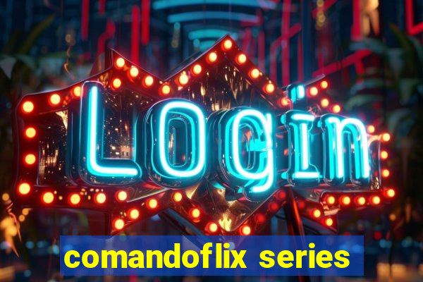 comandoflix series
