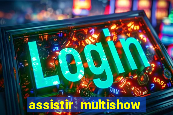 assistir multishow online gratis