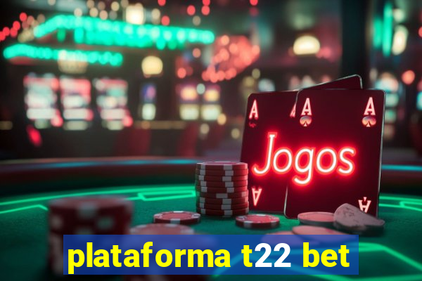 plataforma t22 bet