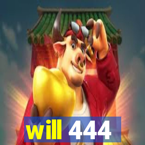 will 444