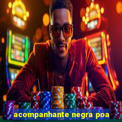 acompanhante negra poa