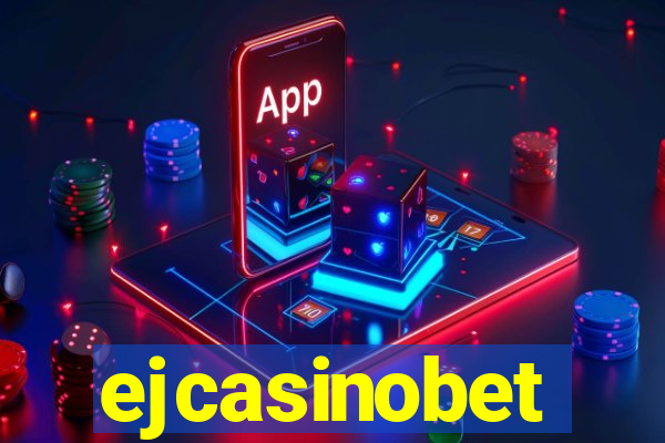 ejcasinobet