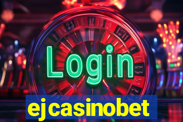 ejcasinobet