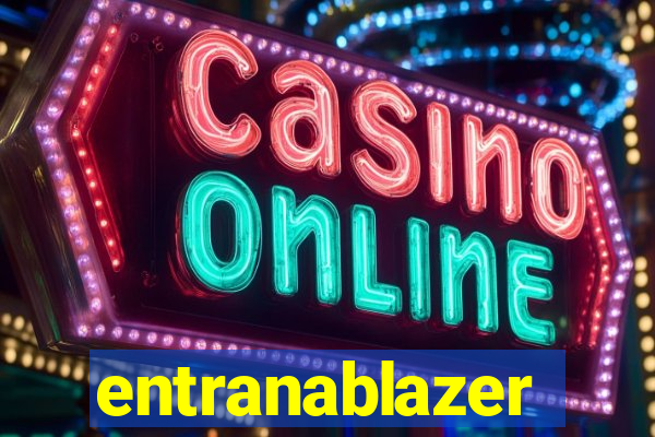 entranablazer