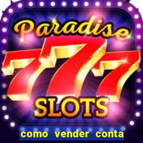 como vender conta de jogo