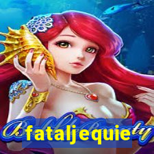 fataljequie