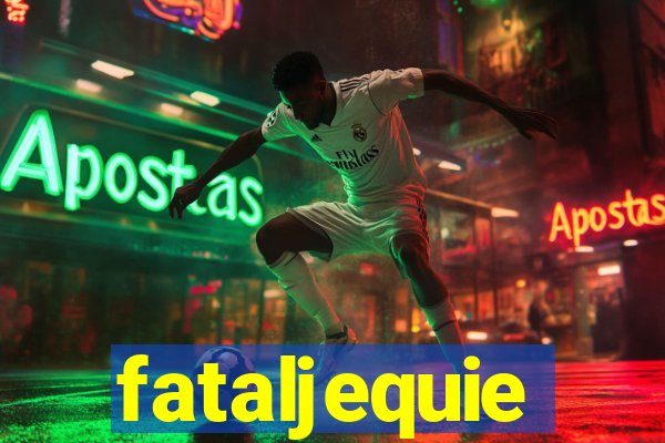 fataljequie