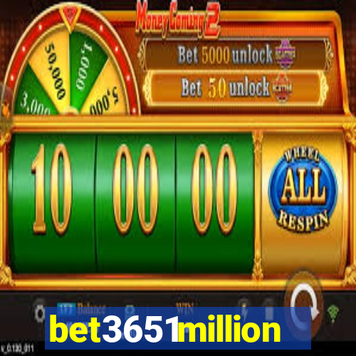 bet3651million