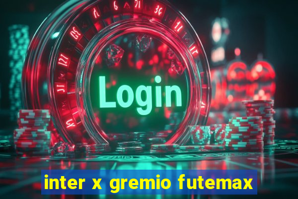 inter x gremio futemax