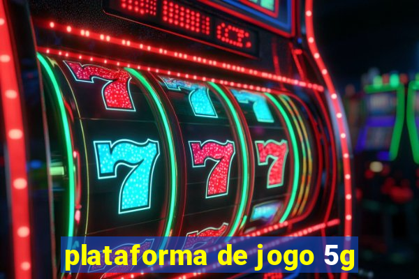 plataforma de jogo 5g