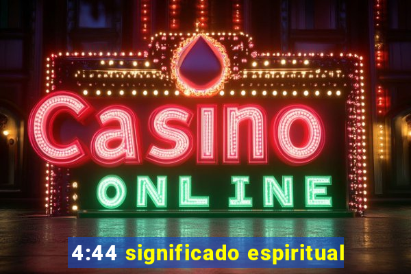 4:44 significado espiritual