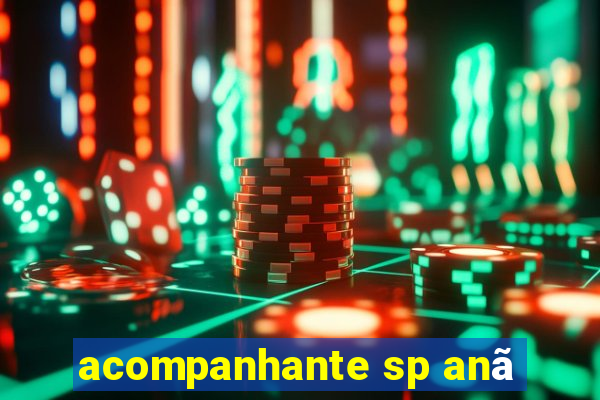 acompanhante sp anã