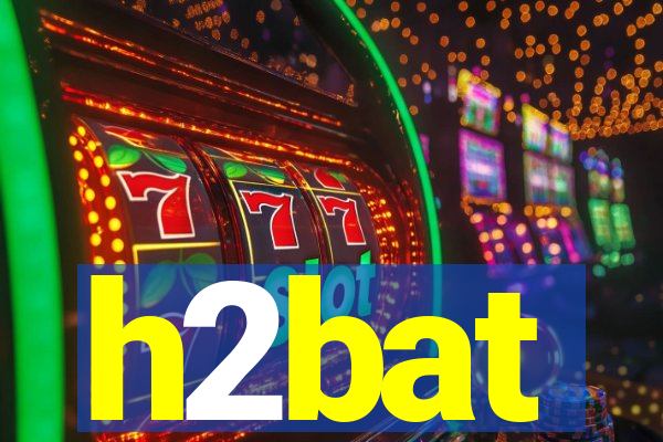 h2bat