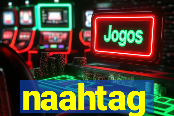 naahtag