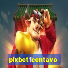 pixbet1centavo