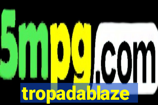 tropadablaze