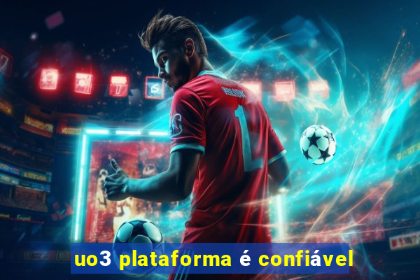 uo3 plataforma é confiável