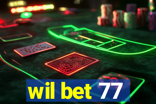 wil bet 77