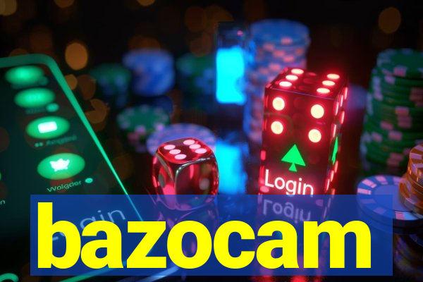 bazocam
