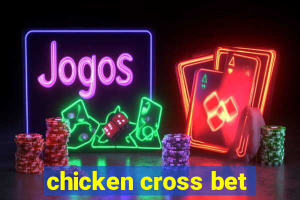 chicken cross bet