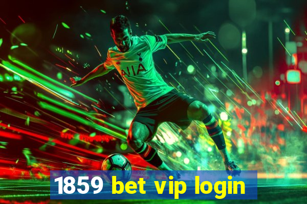 1859 bet vip login