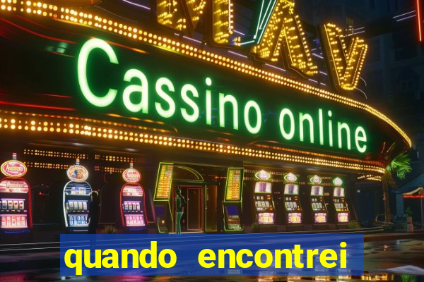 quando encontrei você filme completo dublado gratis