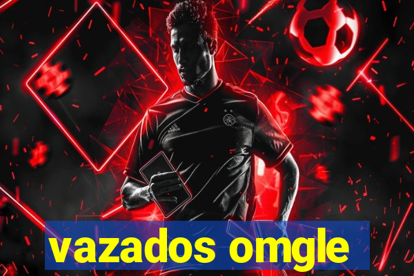 vazados omgle
