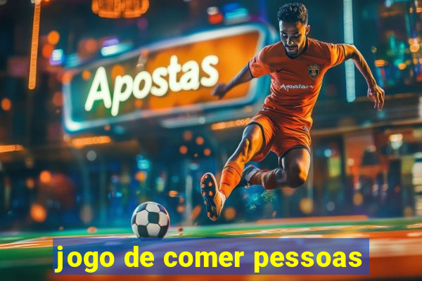 jogo de comer pessoas