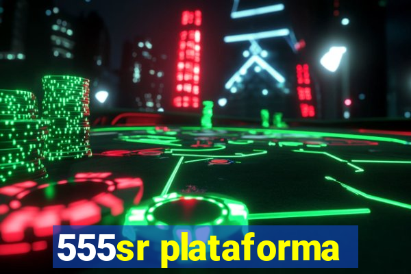 555sr plataforma