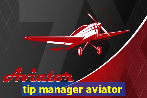 tip manager aviator