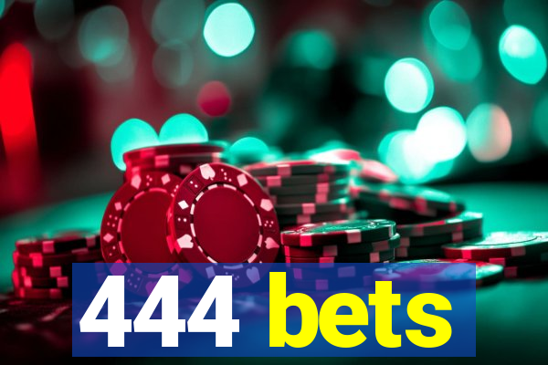 444 bets