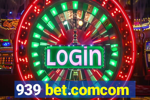 939 bet.comcom
