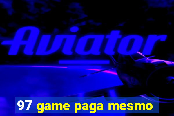 97 game paga mesmo