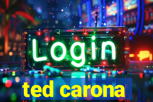 ted carona