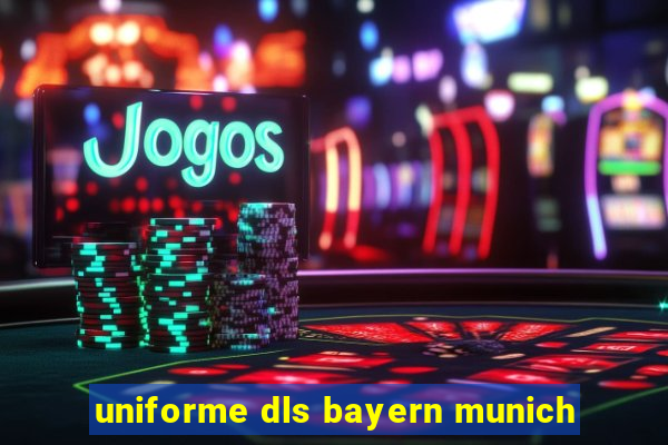 uniforme dls bayern munich