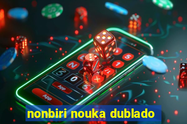 nonbiri nouka dublado