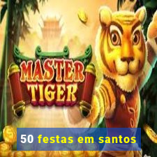 50 festas em santos