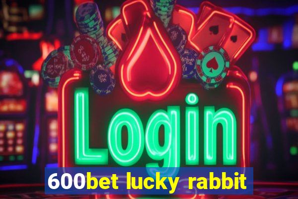 600bet lucky rabbit