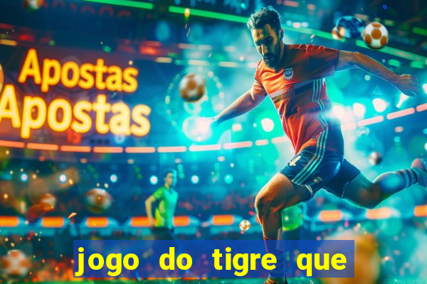 jogo do tigre que paga dinheiro de verdade