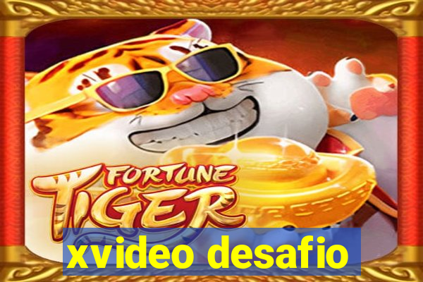 xvideo desafio