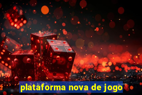 plataforma nova de jogo