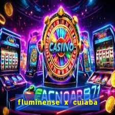 fluminense x cuiaba ao vivo